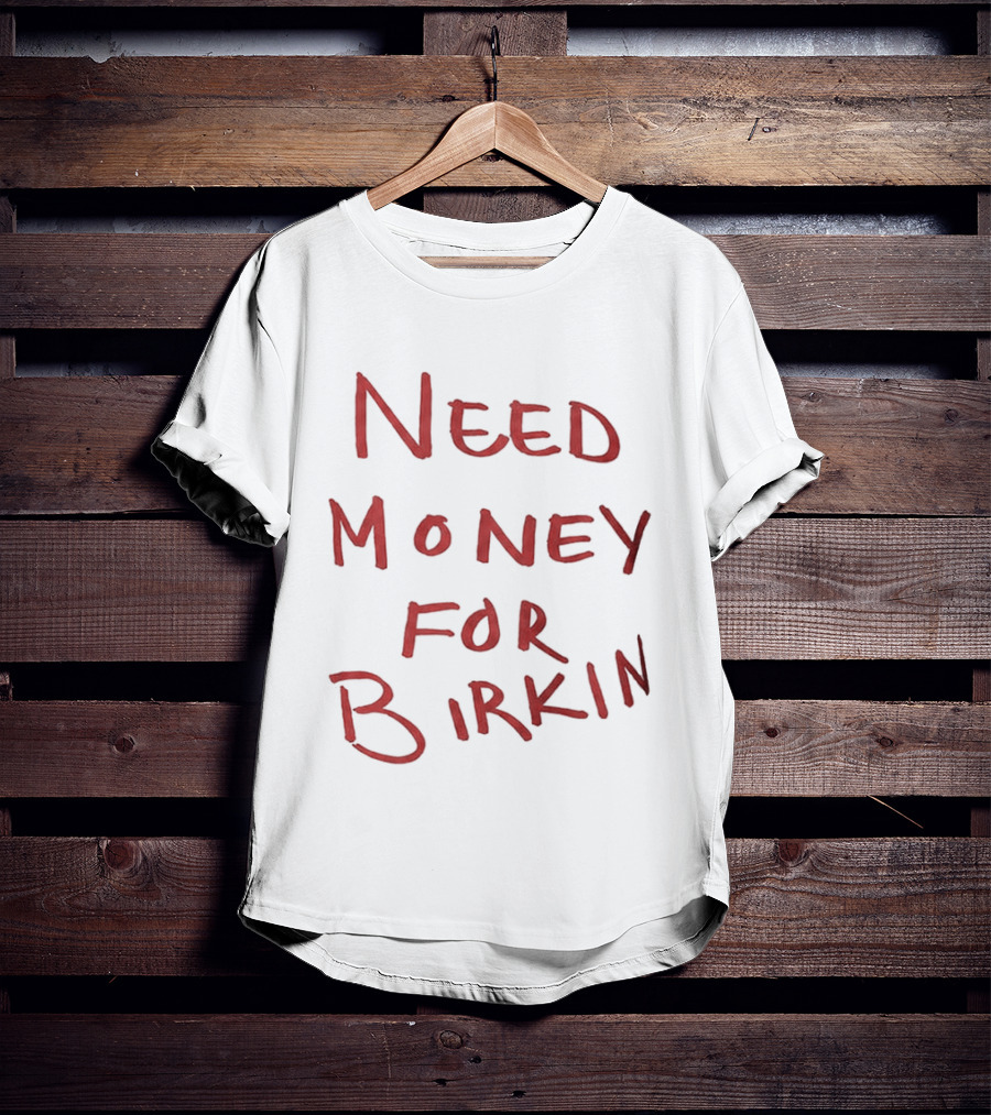 Paris Hilton Need Money For Birkin T-Shirt