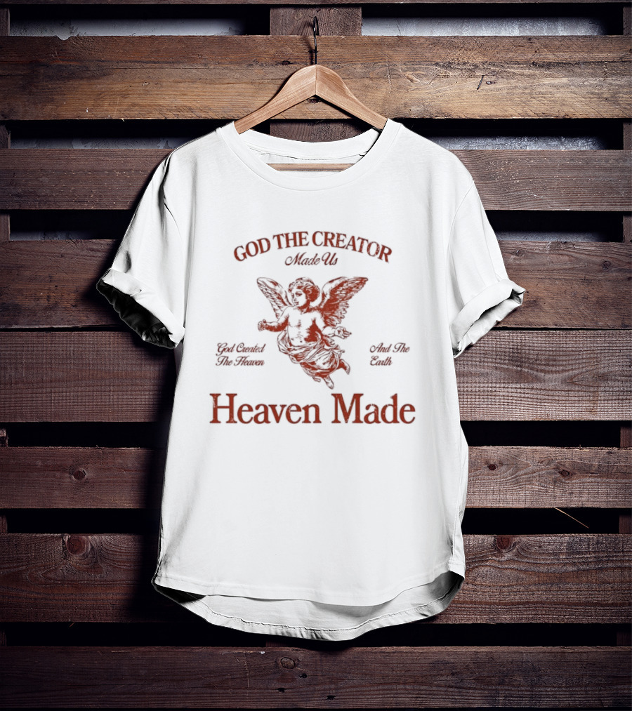 Heaven Made God The Creator Made The Heaven And The Earth T-Shirt