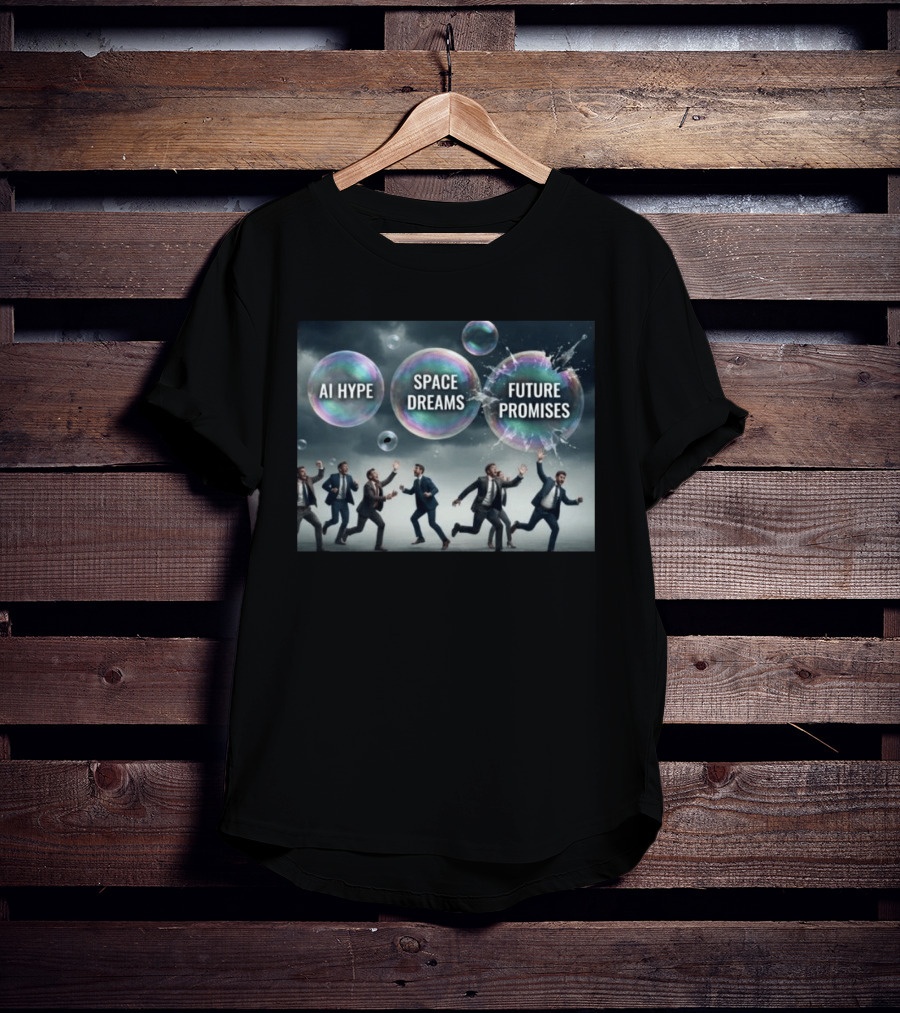 AI Hype Space Dreams Future Promises Bubbles With Businessmen T-Shirt