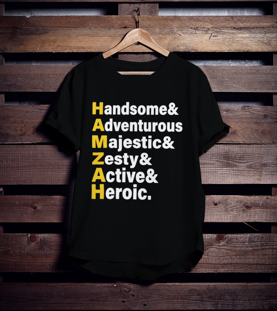 HAMZAH Handsome Adventurous Majestic Zesty Active Heroic T-Shirt