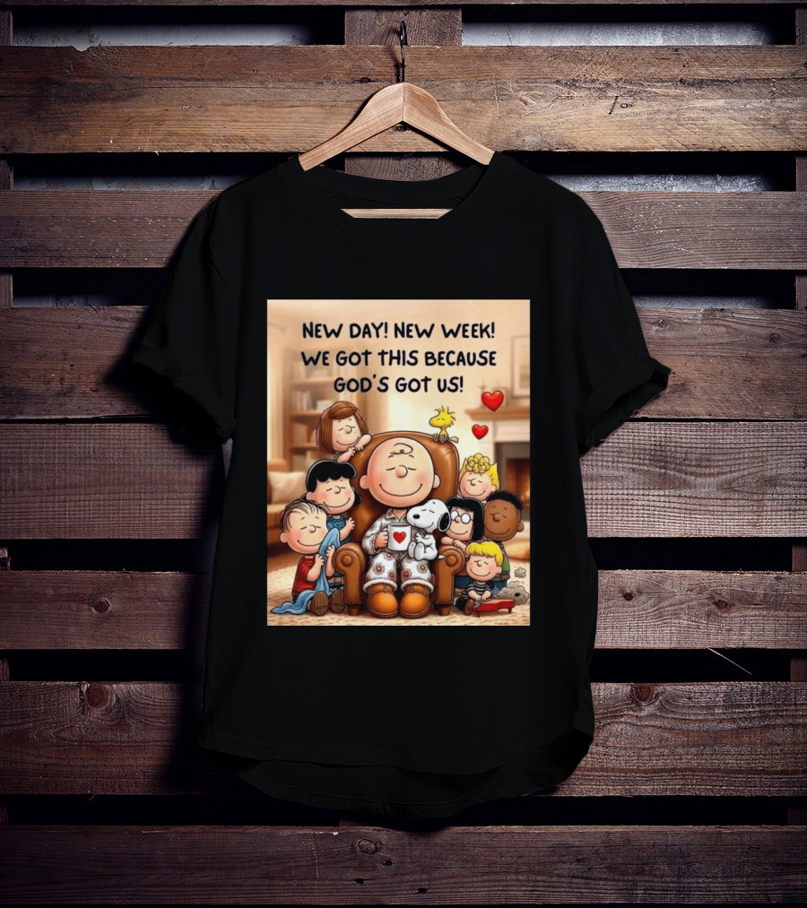 Peanuts New Day New Week Motivation Charlie Brown Snoopy Woodstock God's Got Us T-Shirt