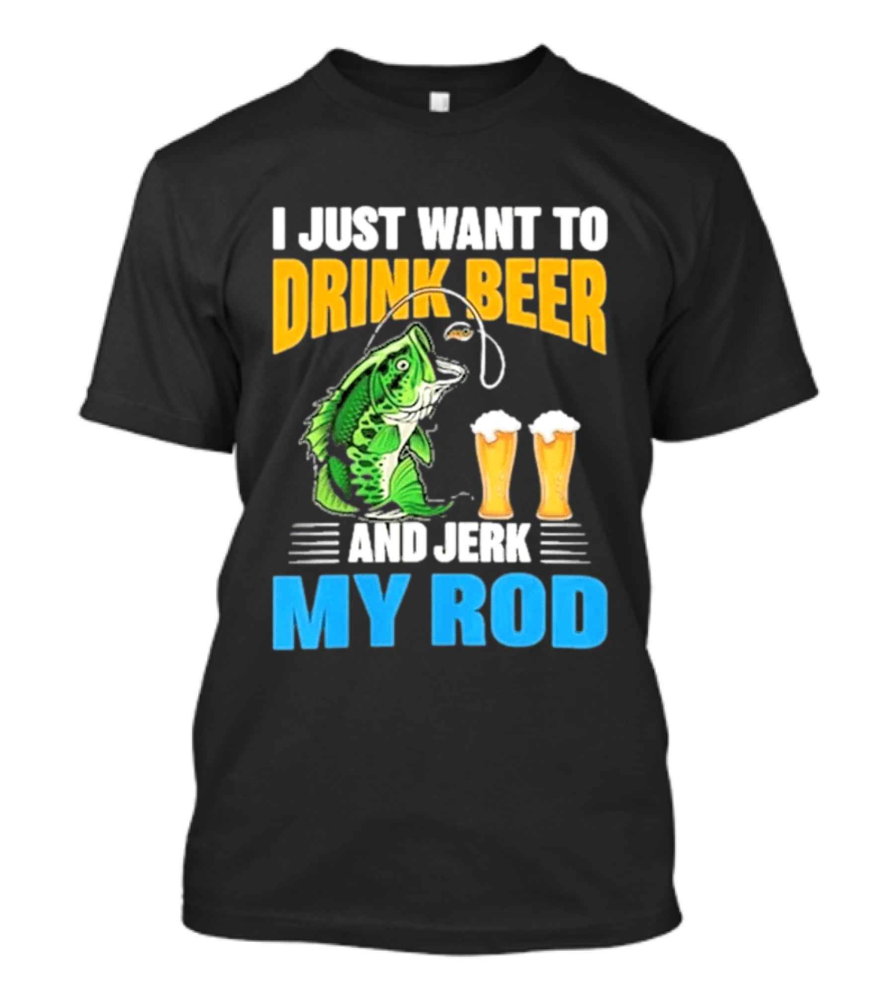 I Just Want To Drink Beer And Jerk My Rod Fishing With Large Mouth Bass And Beer Glasses T-Shirt