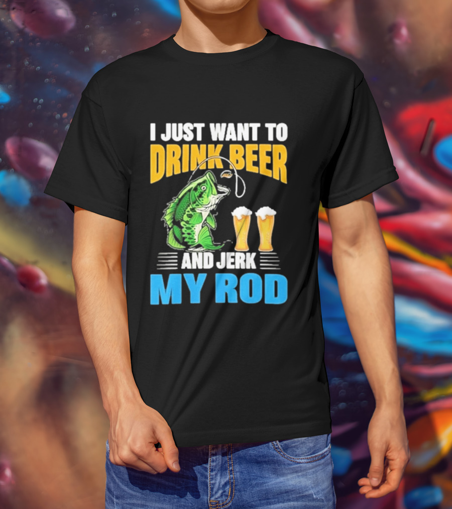 I Just Want To Drink Beer And Jerk My Rod Fishing With Large Mouth Bass And Beer Glasses T-Shirt