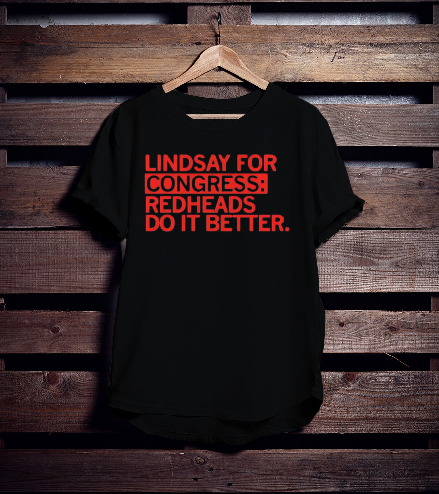 Lindsay For Congress Redheads Do It Better T-Shirt