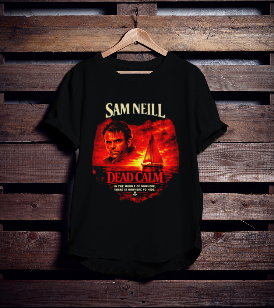 Sam Neill Dead Calm In The Middle Of Nowhere T-Shirt