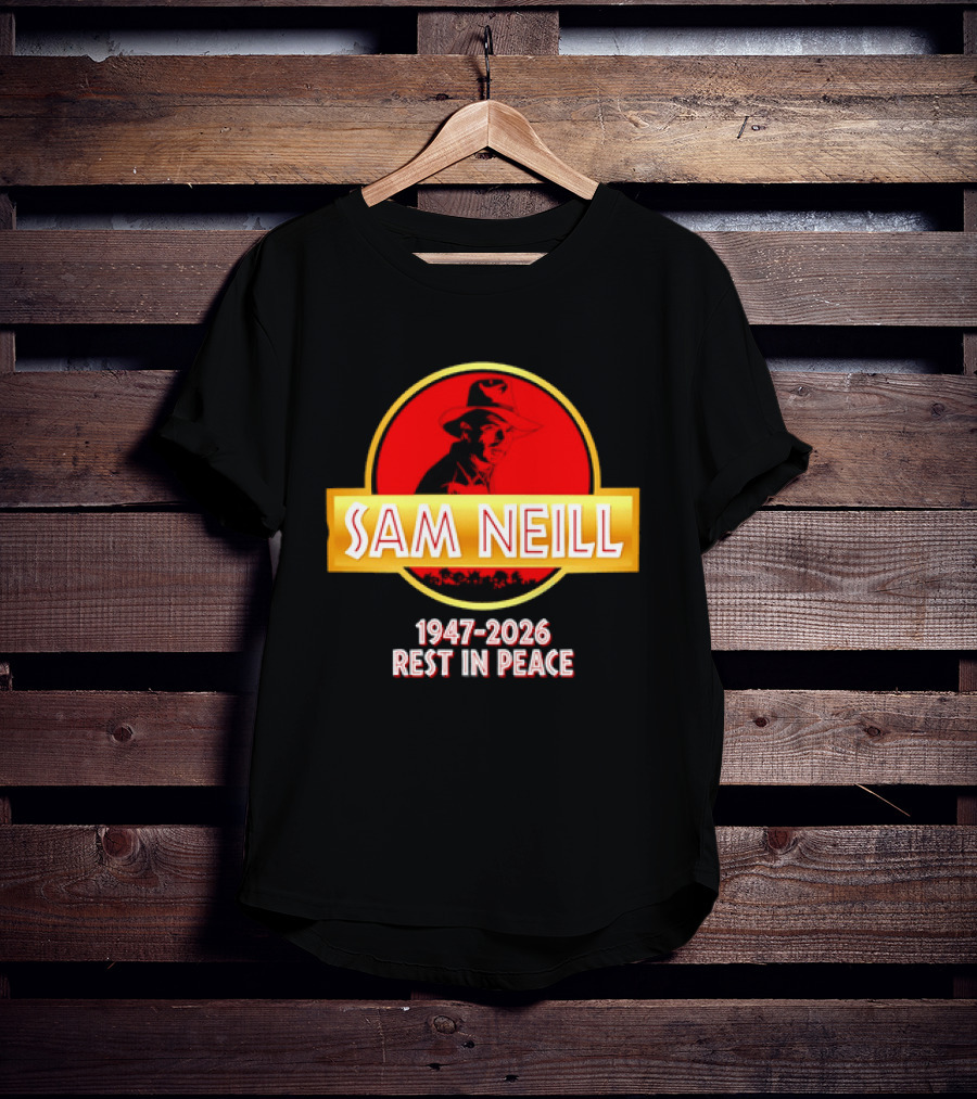 Sam Neill 1947 2026 Rest In Peace Jurassic Park T-Shirt