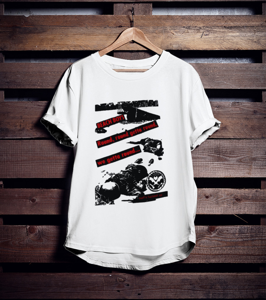 Beach Boys Round Round Getta Round We Getta Round Surf's Fucked Up T-Shirt