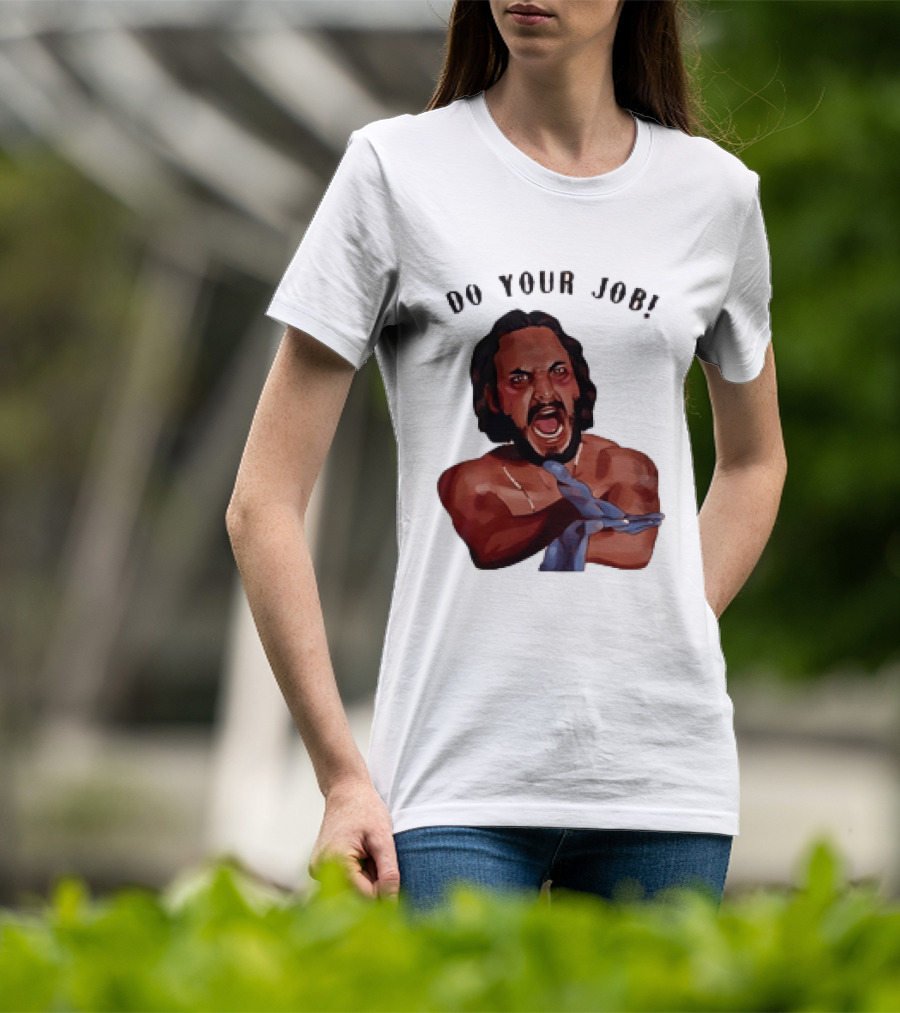 Blood In Blood Out Do Your Job Motivational Scene Expression T-Shirt