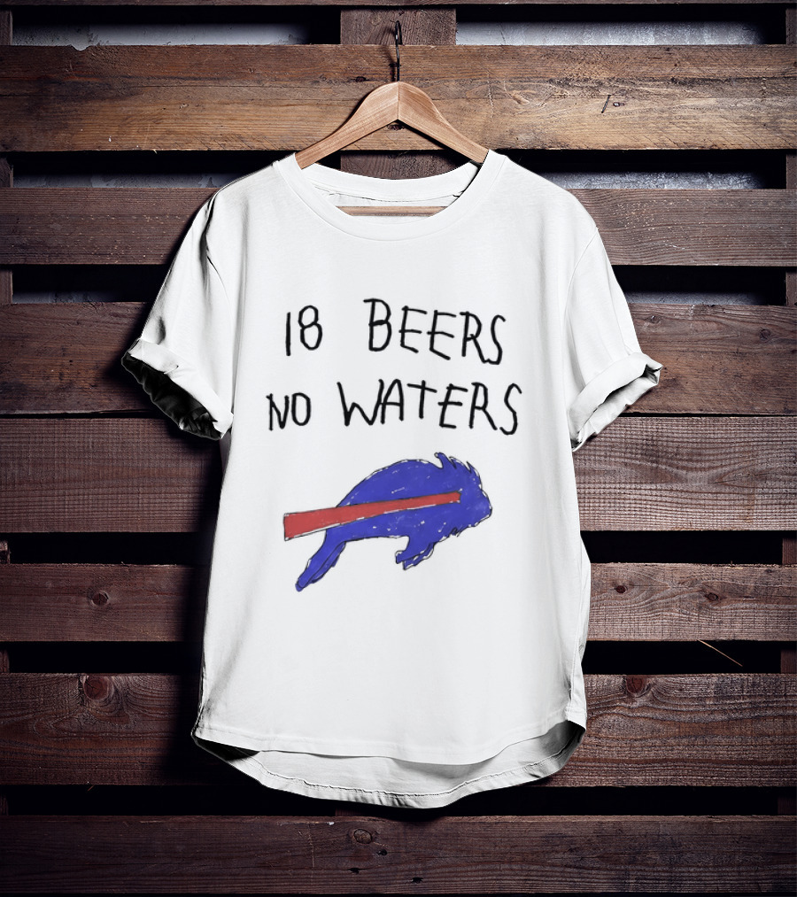 Buffalo Bills 18 Beers No Waters 2026 Blue Red Buffalo T-Shirt