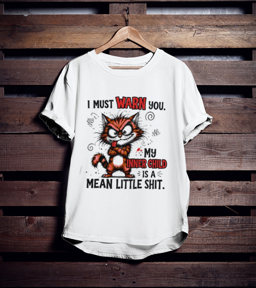 I Must Warn You My Inner Child Is A Mean Little Shit Cat T-Shirt