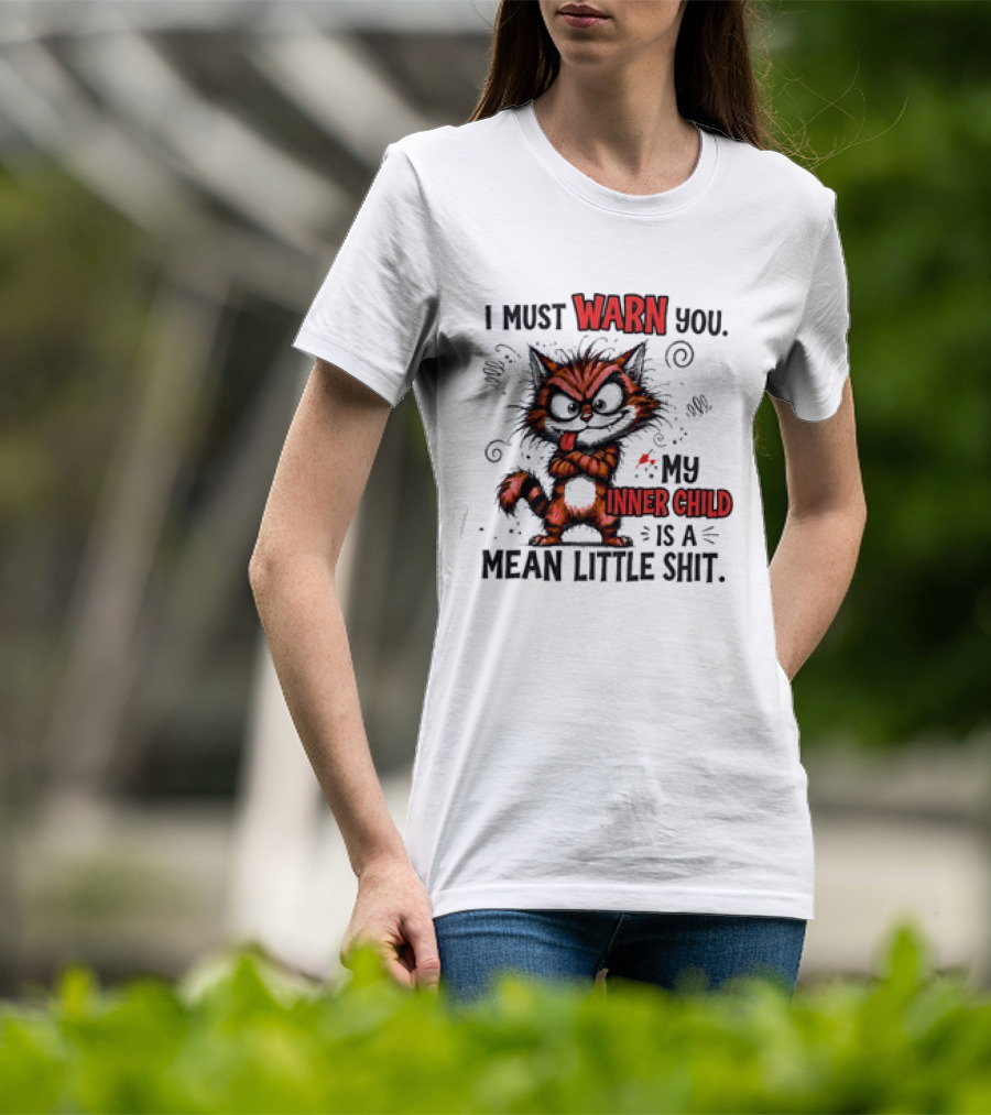 I Must Warn You My Inner Child Is A Mean Little Shit Cat T-Shirt