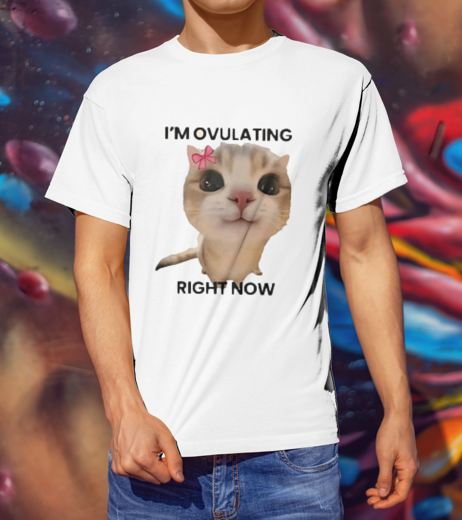 I'm Ovulating Right Now Cute Cat With Bow T-Shirt