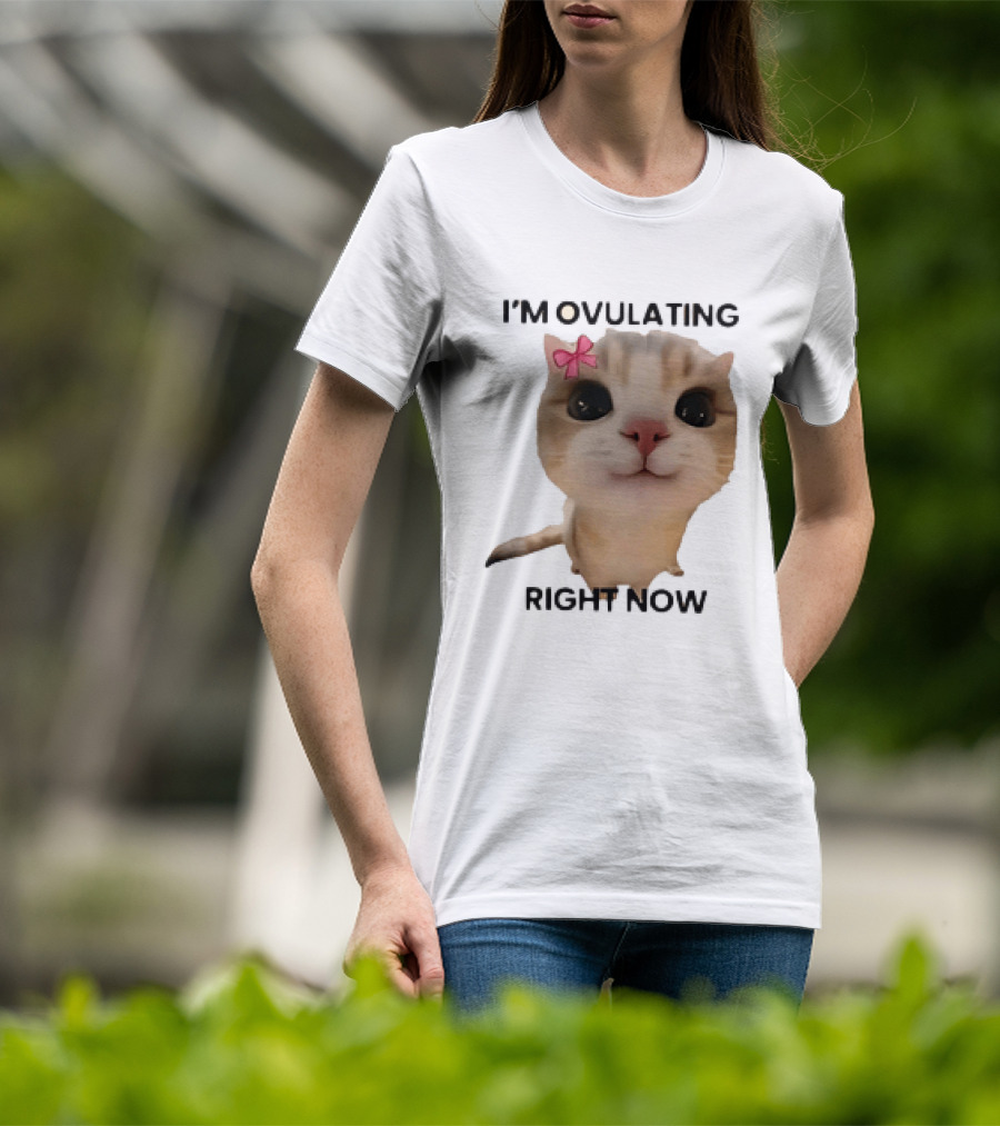 I'm Ovulating Right Now Cute Cat With Bow T-Shirt
