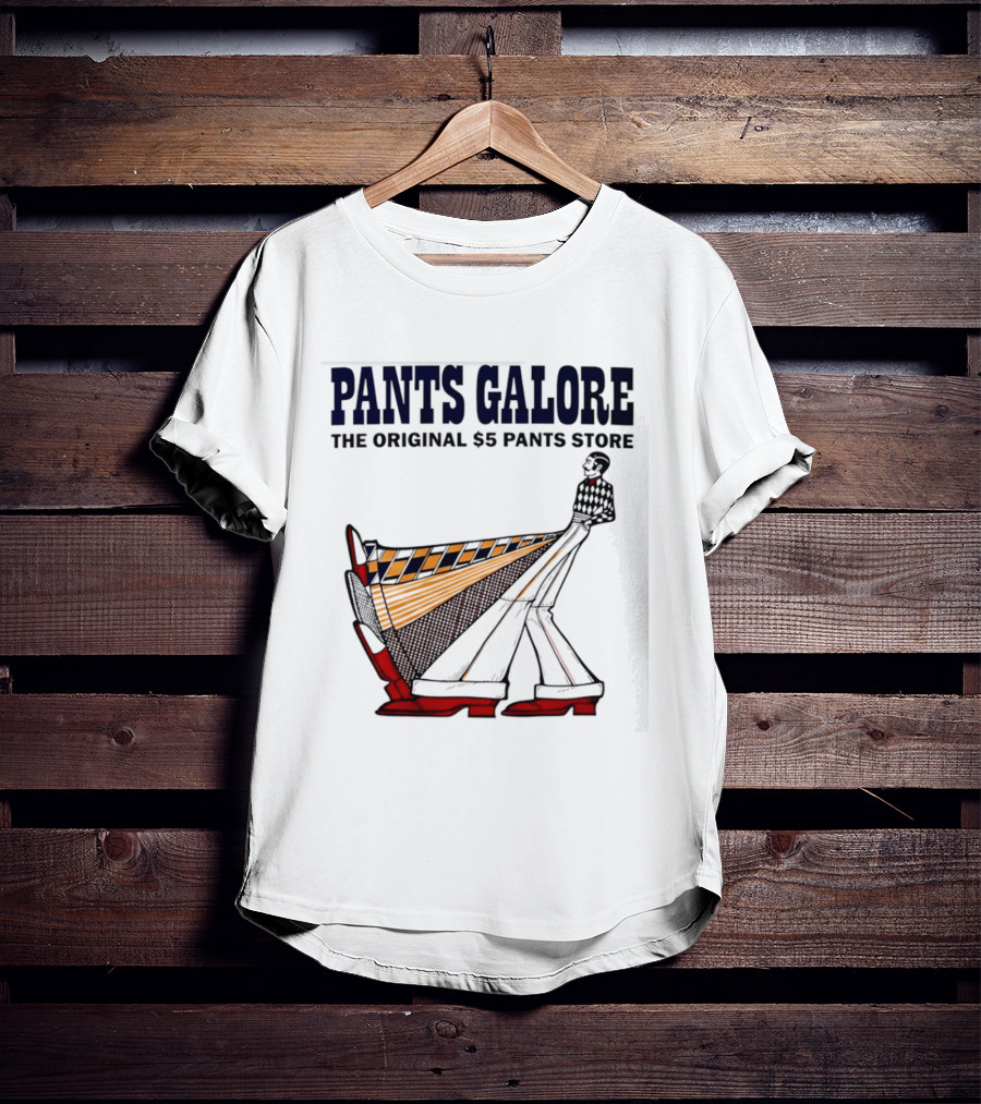 Pants Galore The Original $5 Pants Store T-Shirt