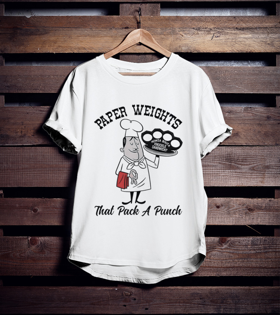 Paper Weights That Pack A Punch Chef Knuckle Sandwich T-Shirt