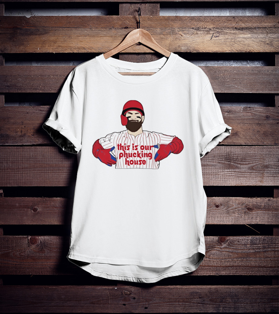 Philadelphia Phillies This Is Our Phucking House Baseball Player T-Shirt