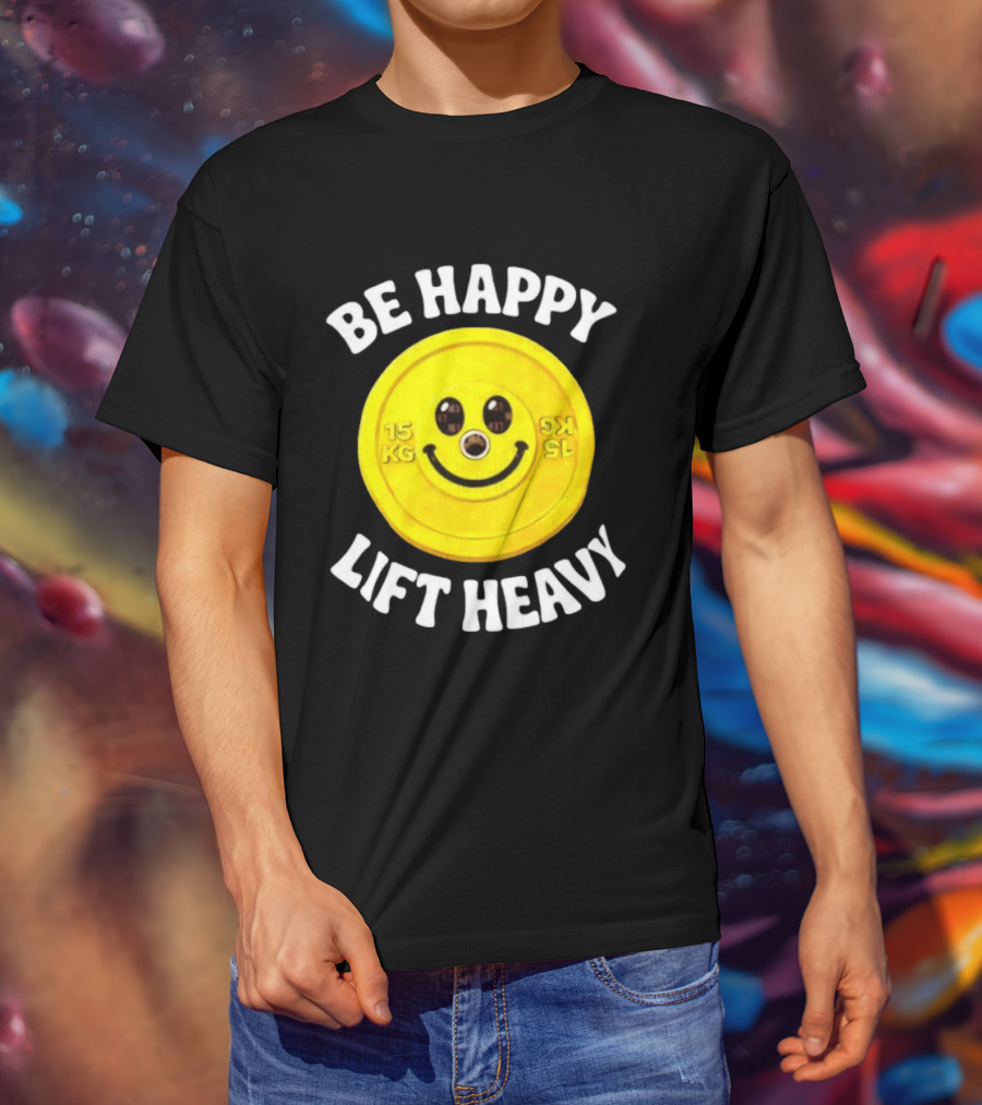 Be Happy Lift Heavy 15 KG Smiley Weight Plate T-Shirt