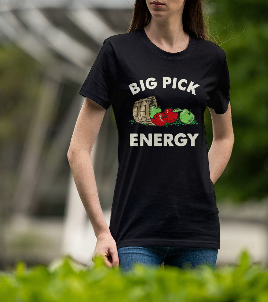 Big Pick Energy Apple Picking With Apples And Basket T-Shirt