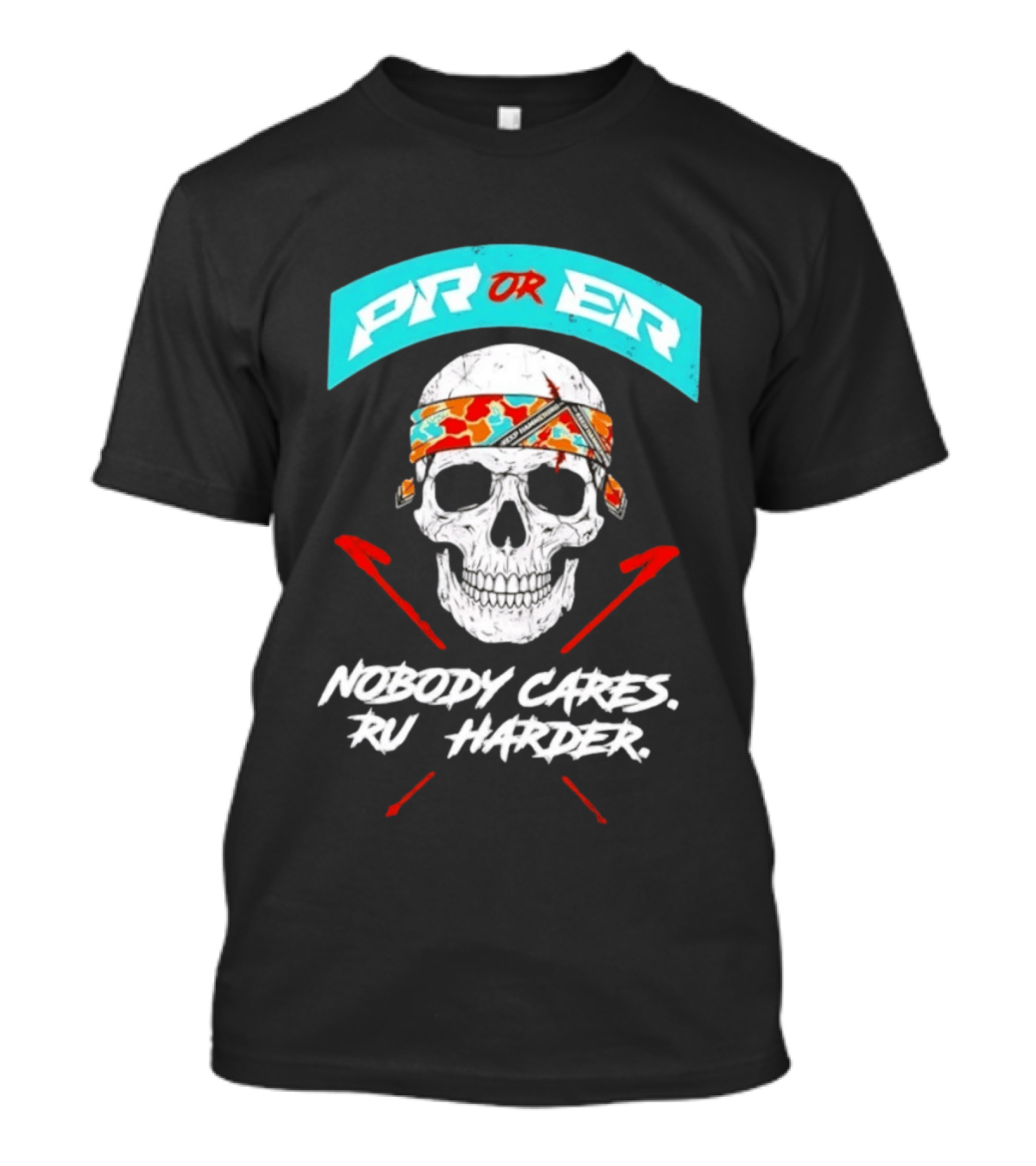 PR Or ER Skull Nobody Cares Run Harder T-Shirt