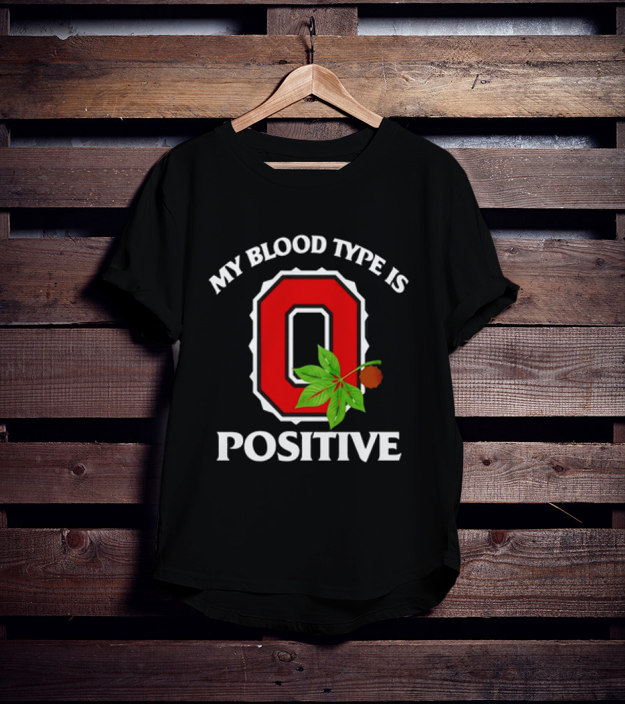 State Of Ohio Pride My Blood Type Is O Positive Ohio Buckeye Leaf T-Shirt