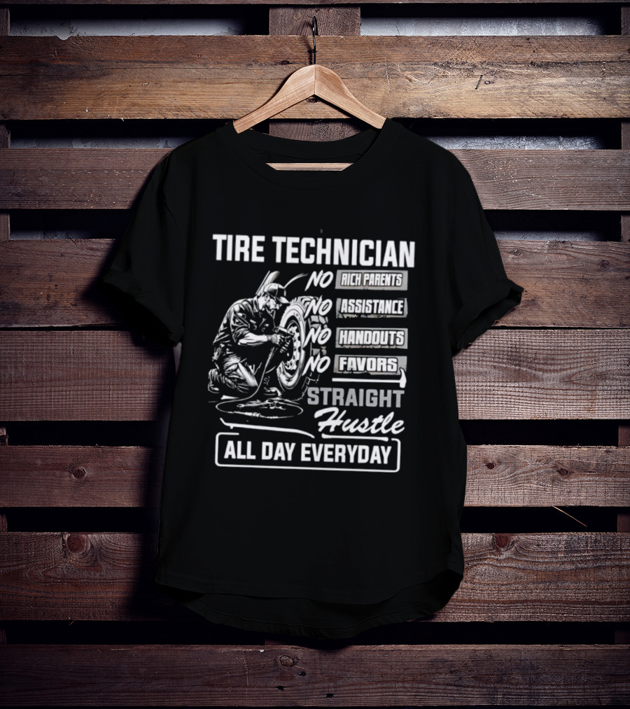 Tire Technician No Fairytales Straight Hustle All Day Everyday T-Shirt