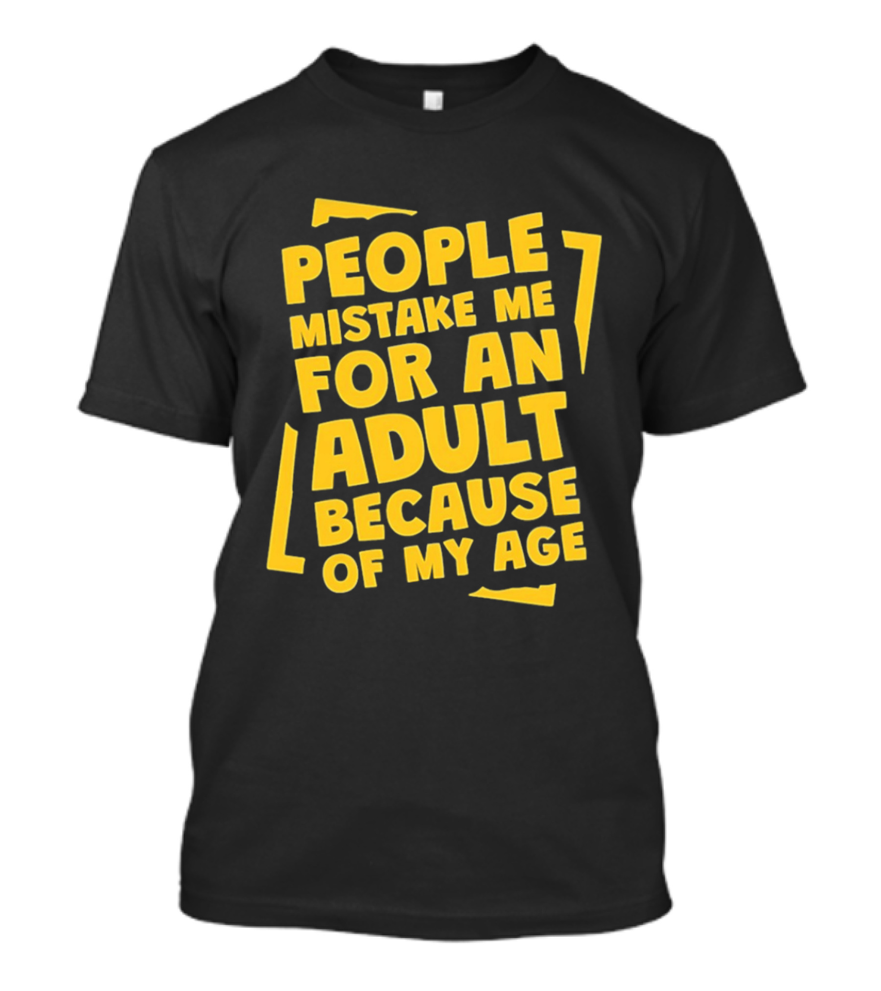 People Mistake Me For An Adult Because Of My Age Yellow T-Shirt