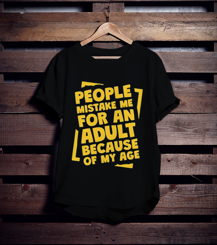 People Mistake Me For An Adult Because Of My Age Yellow T-Shirt