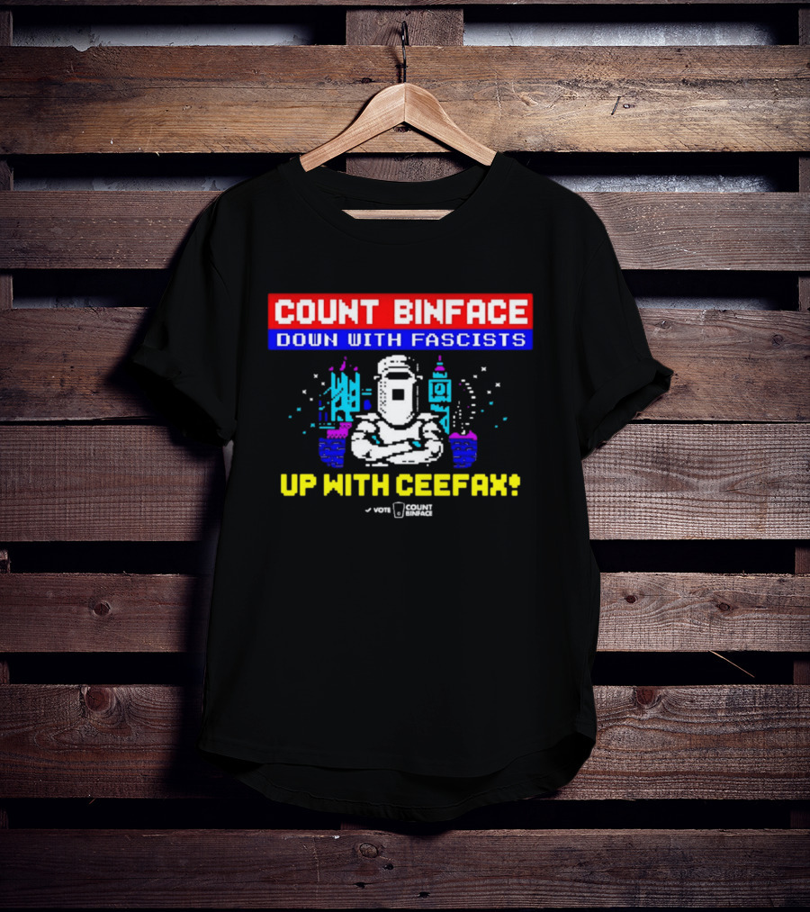 Count Binface 2026 Clacton Down With Fascists Up With Ceefax UK Political T-Shirt