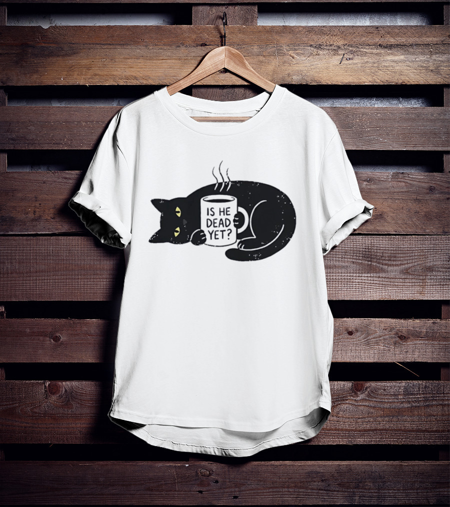 Black Cat Is He Dead Yet Coffee T-Shirt