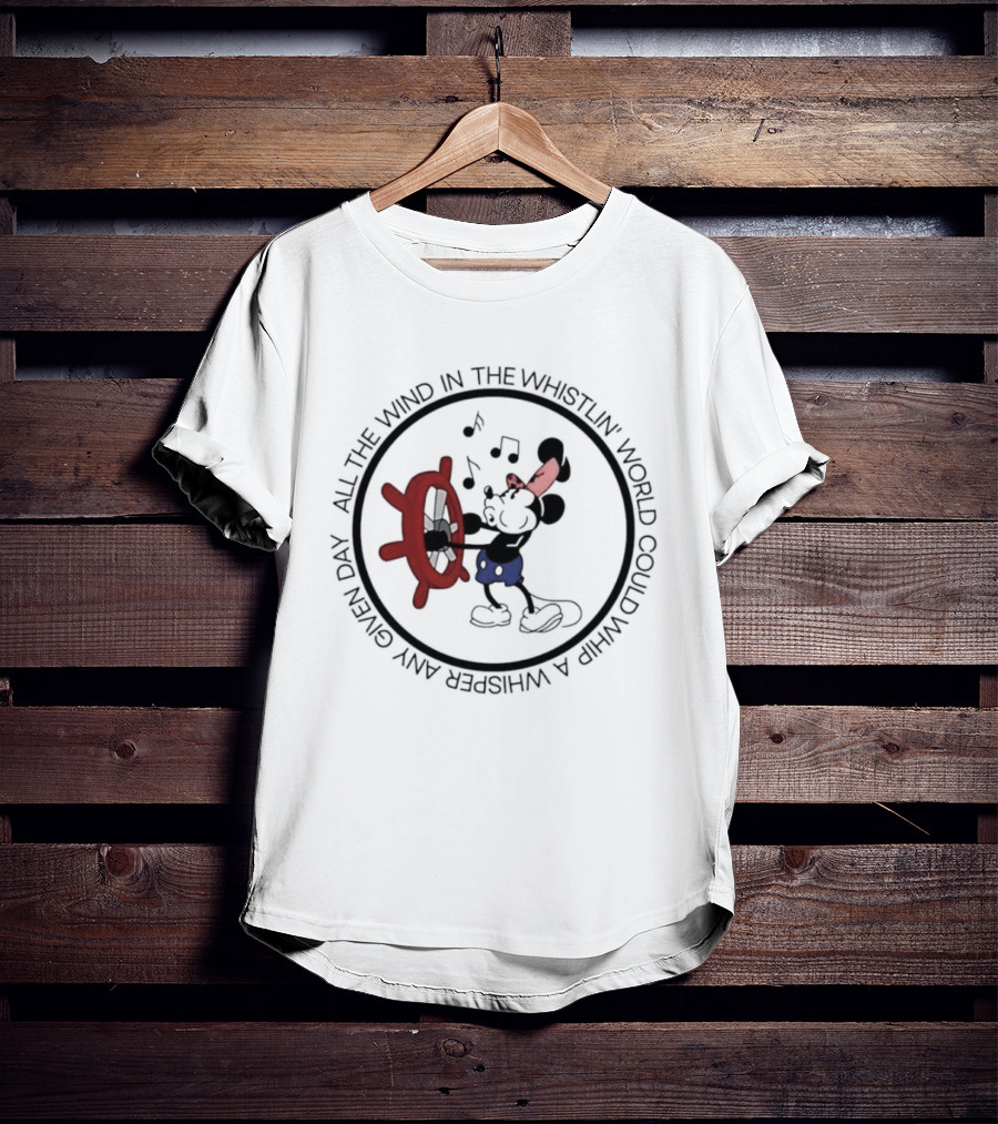 Mickey Mouse All The Wind In The Whistlin World Could Whip A Whisper Any Given Day T-Shirt