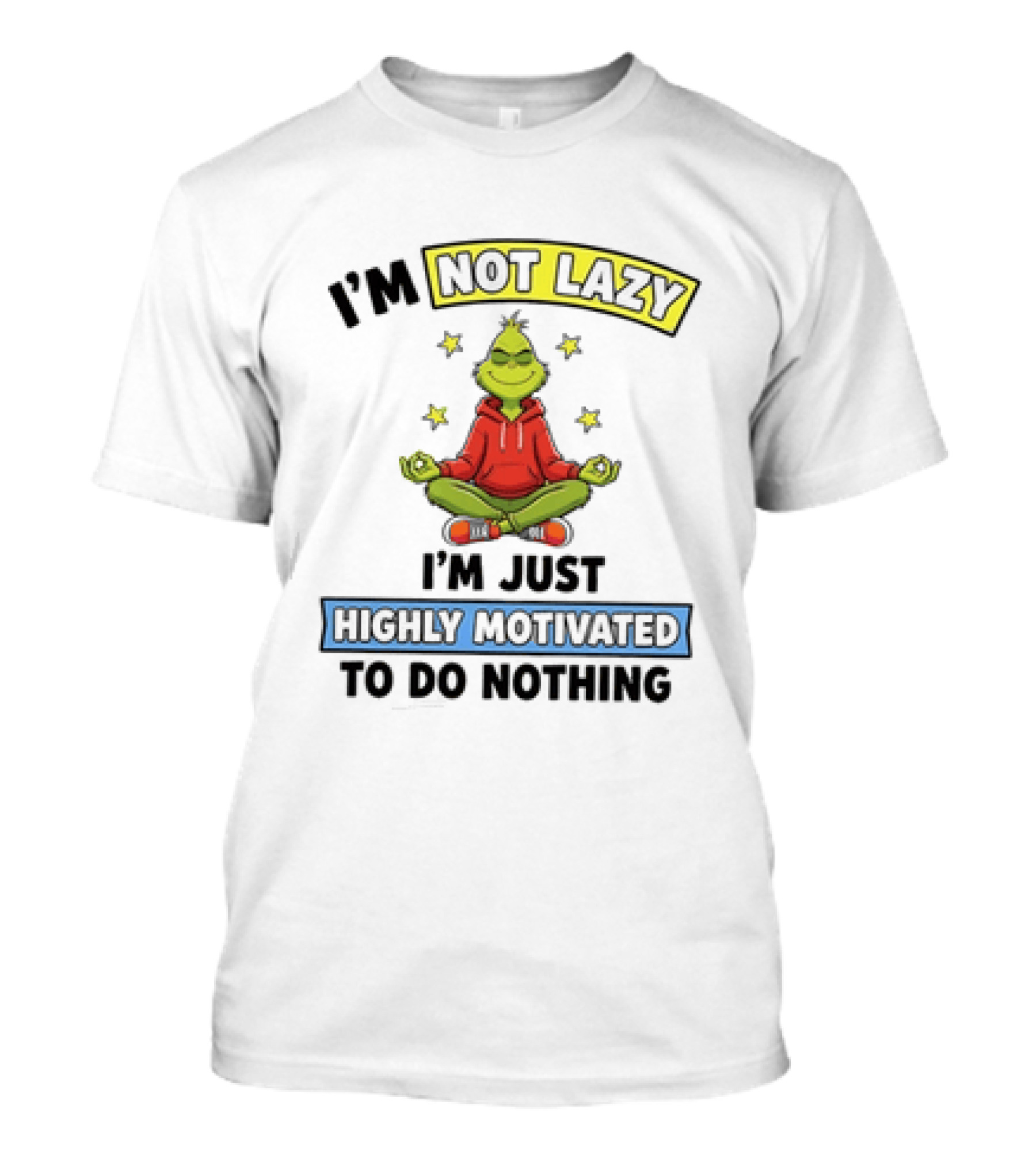 I'm Not Lazy Grinch Highly Motivated To Do Nothing T-Shirt
