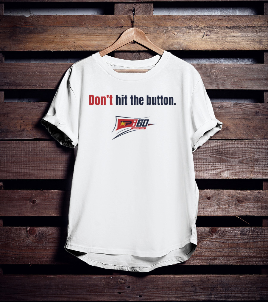 Don't Hit The Button Preece 60 Nascar Racing Penalty T-Shirt