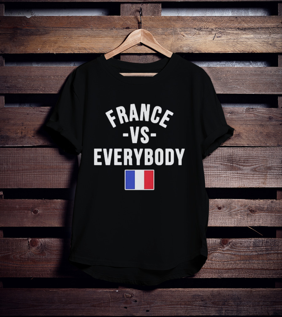FRANCE VS EVERYBODY National Flag Blue White Red T-Shirt