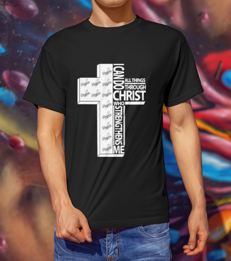 Dodgers I Can Do All Things Through Christ Who Strengthens Me Cross T-Shirt