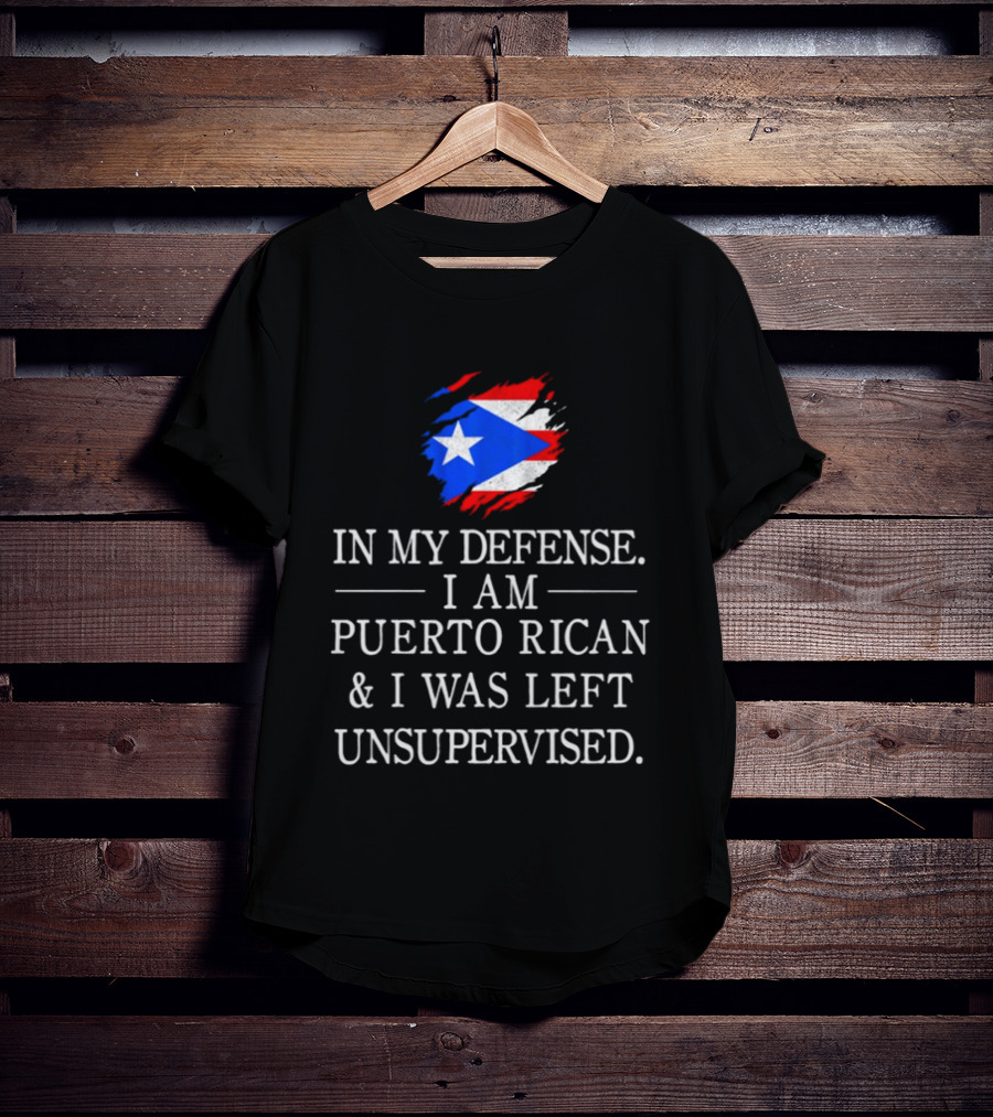In My Defense I Am Puerto Rican Flag Unsupervised T-Shirt