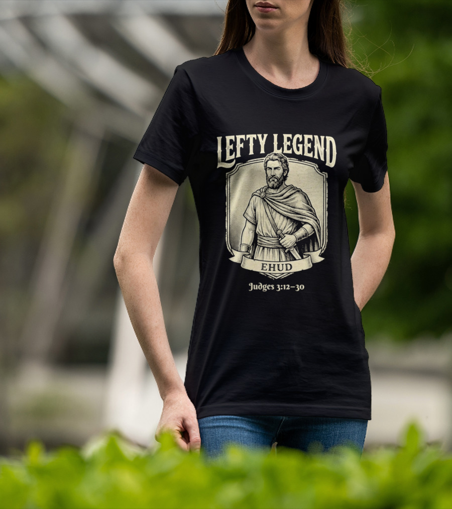 Lefty Legend Ehud Judges 3:12 30 Biblical Warrior T-Shirt