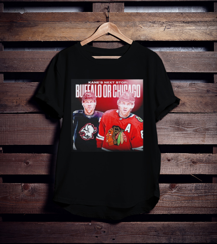 Kane's Next Stop Buffalo Or Chicago NHL Hockey Patrick Kane Blackhawks Sabres T-Shirt