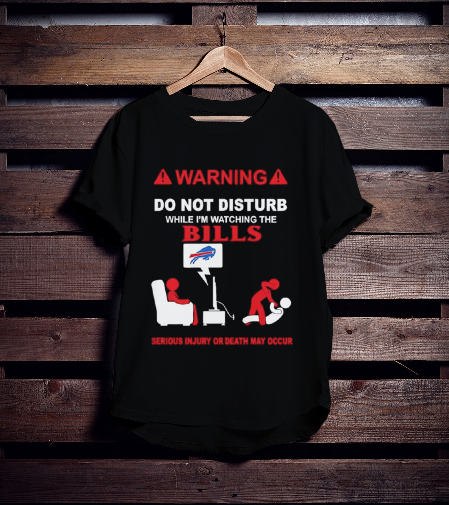 Warning Do Not Disturb While Ing The Bills Buffalo Football Fan Humor T-Shirt