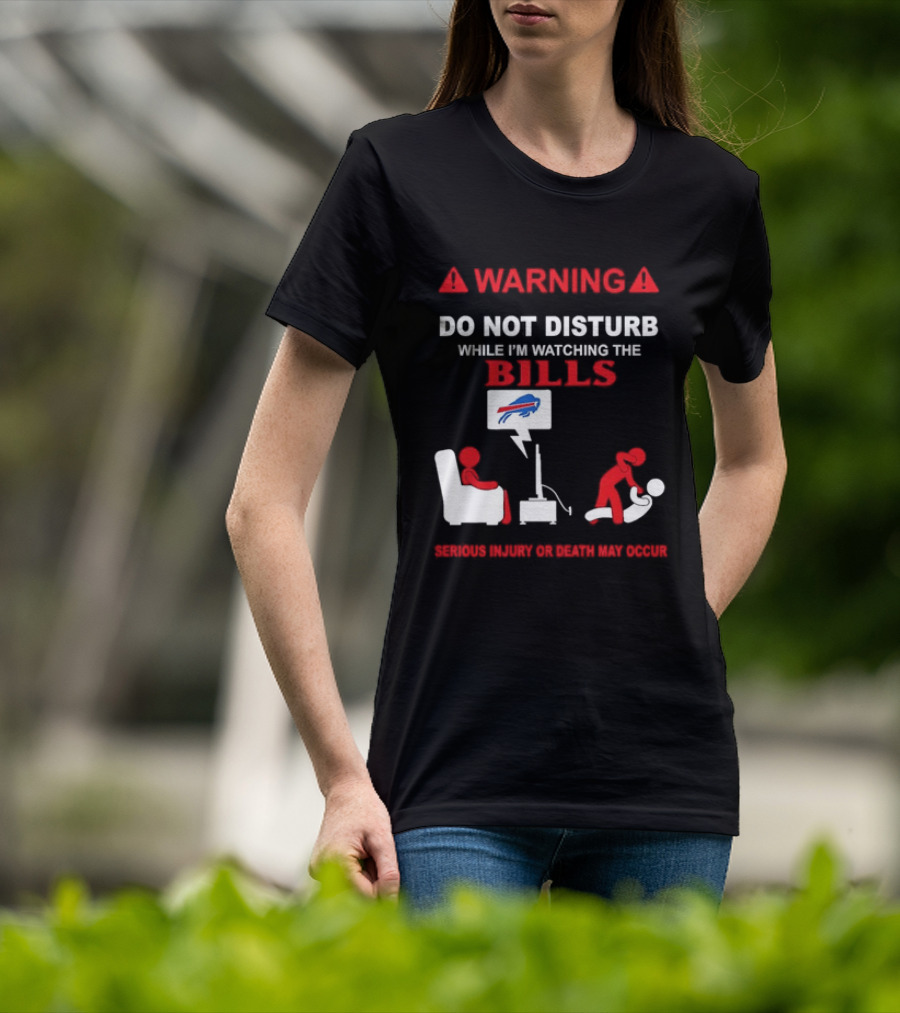 Warning Do Not Disturb While Ing The Bills Buffalo Football Fan Humor T-Shirt