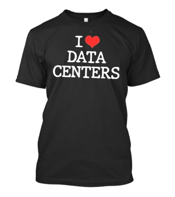 I Love Data Centers T-Shirt
