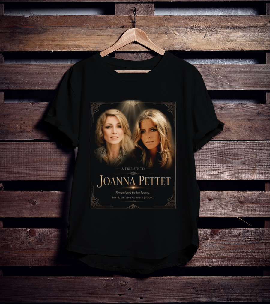 A Tribute To Joanna Pettet Remembered For Beauty Talent Timeless Screen Presence T-Shirt