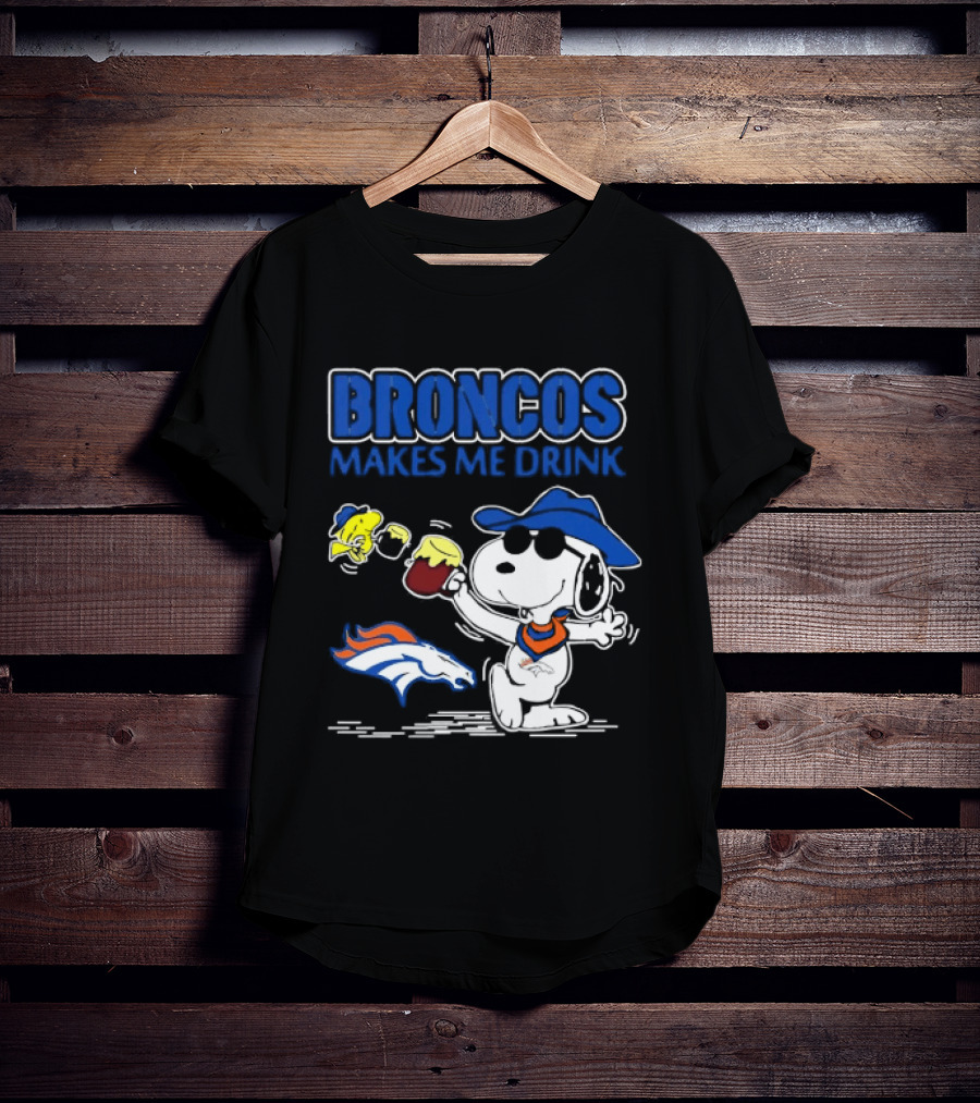 Broncos Makes Me Drink Snoopy Drinking Beer Denver Broncos T-Shirt