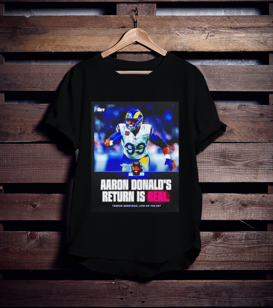 Aaron Donald's Return Is Real Terron Armstead Live On The Set T-Shirt