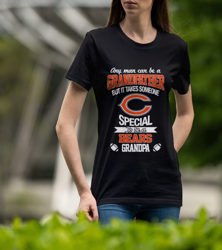 Any Man Can Be A Grandfather But It Takes Someone Special To Be A Bears Grandpa Football T-Shirt