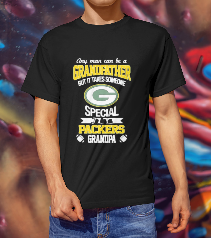 Any Man Can Be A Grandfather Packers Grandpa Special T-Shirt