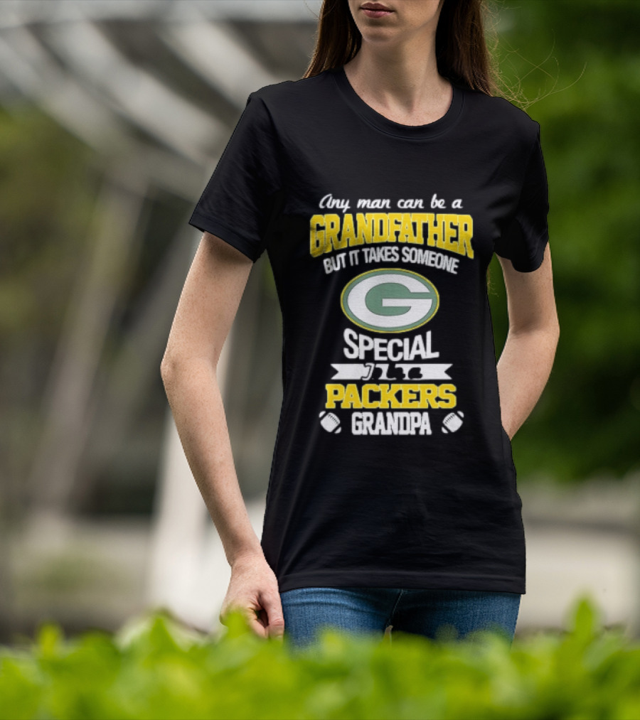 Any Man Can Be A Grandfather Packers Grandpa Special T-Shirt