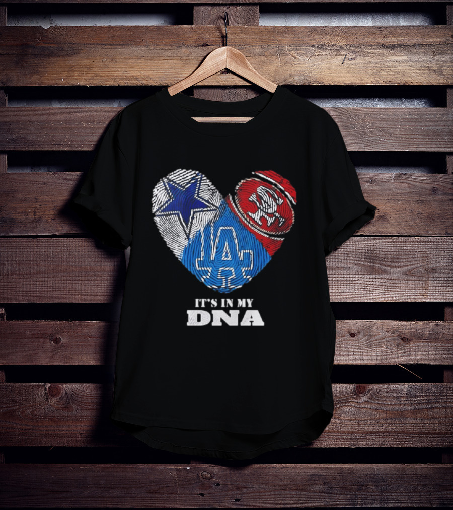It's In My DNA Dallas Cowboys San Francisco 49ers Los Angeles Dodgers Fans T-Shirt