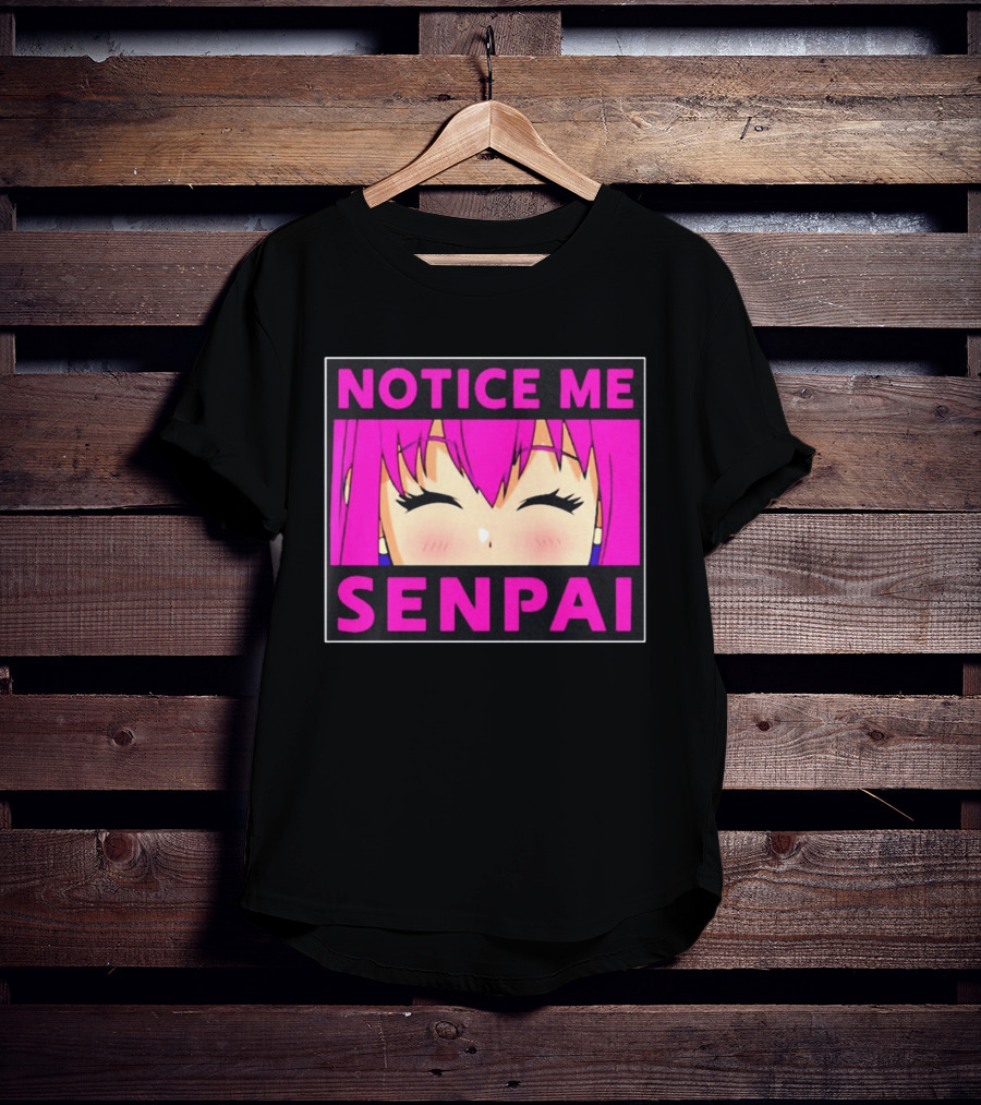 Notice Me Senpai Pink Anime Kawaii Girl Eyes Closed T-Shirt