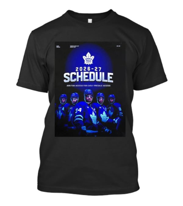 Toronto Maple Leafs 2026 27 Schedule Join Fan Access For Early Presale Access T-Shirt