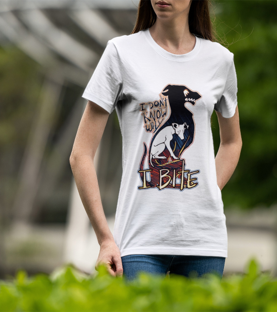 I Don't Know Why I Bite Dog Greyhound T-Shirt